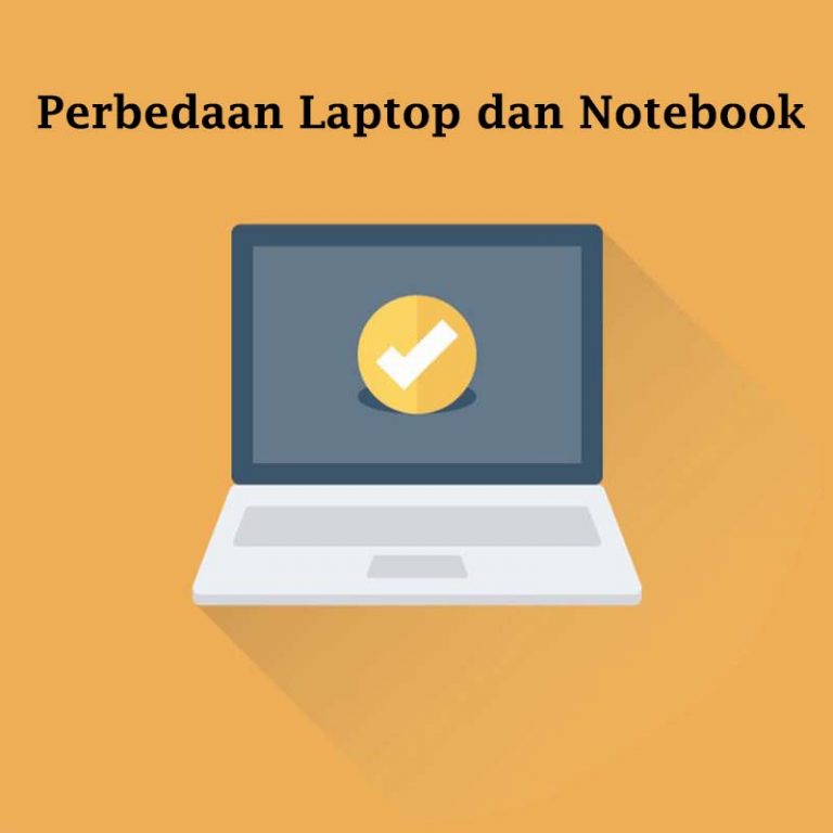 √ 9 Perbedaan Laptop Dan Notebook [wajib Tahu] Teknikece